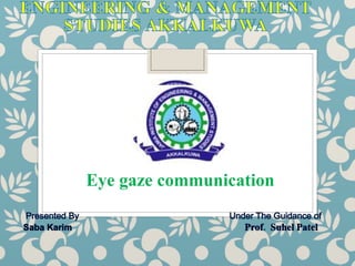 Eye gaze communication
 