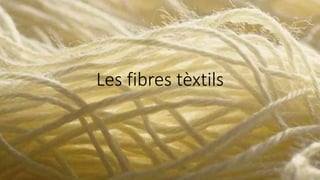 Les fibres tèxtils
 