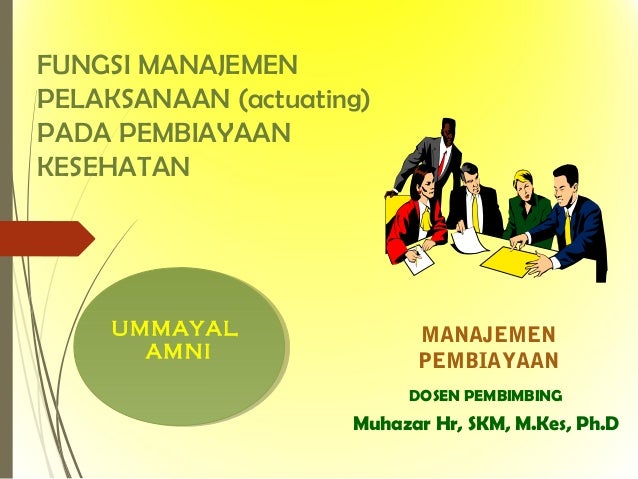 Fungsi Manajemen Actuating Pada Pembiayaan Kesehatan