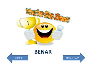 BENAR
PEMBAHASANSOAL 2
 