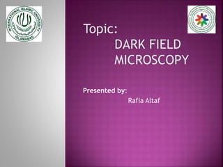 Presented by:
Rafia Altaf
 