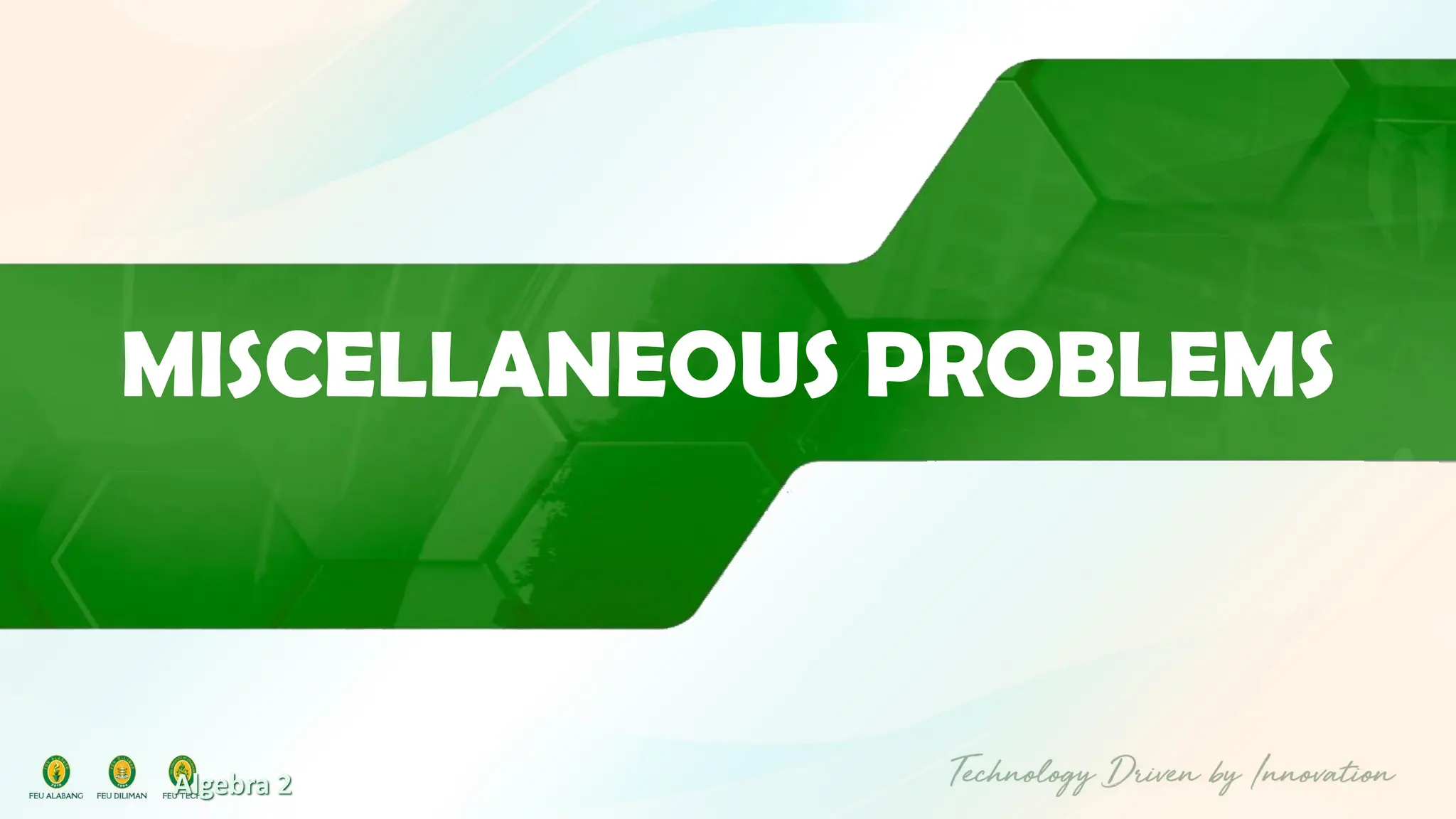 Algebra 2
MISCELLANEOUS PROBLEMS
 