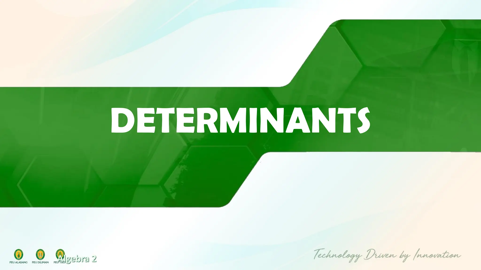 Algebra 2
DETERMINANTS
 