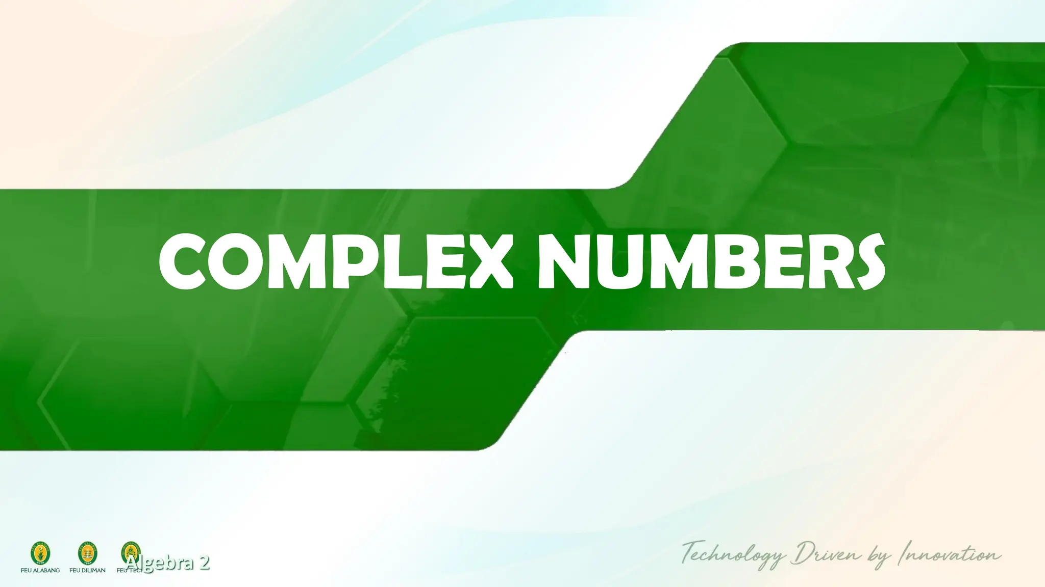 Algebra 2
COMPLEX NUMBERS
 