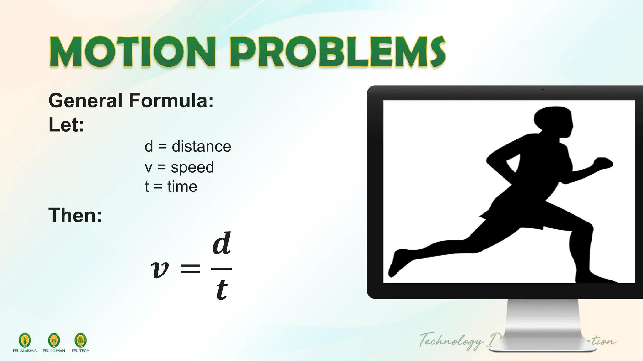 General Formula:
Let:
d = distance
v = speed
t = time
Then:
𝒗 =
𝒅
𝒕
 