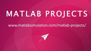 Matlab Projects with Source Code for Engineering Students | PPT