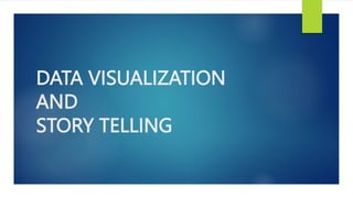DATA VISUALIZATION
AND
STORY TELLING
 