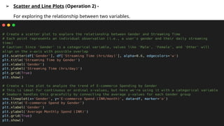 ➢ Scatter and Line Plots (Operation 2) -
For exploring the relationship between two variables.
 