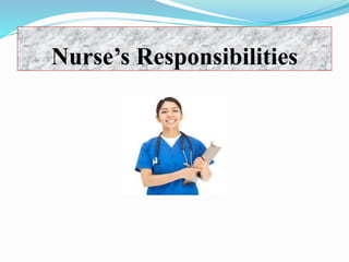 Nurse’s Responsibilities
 