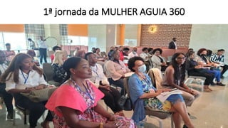1ª jornada da MULHER AGUIA 360
 
