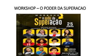 WORKSHOP – O PODER DA SUPERACAO
 