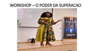 WORKSHOP – O PODER DA SUPERACAO
 