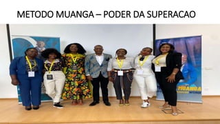 METODO MUANGA – PODER DA SUPERACAO
 