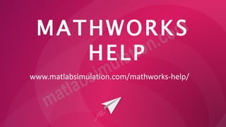MATHWORKS
HELP
www.matlabsimulation.com/mathworks-help/
 