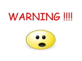 WARNING !!!!
 