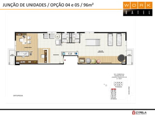 JUNÇÃO DE UNIDADES / OPÇÃO 04 e 05 / 96m²
 