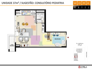 UNIDADE 37m² / SUGESTÃO: CONSULTÓRIO PEDIATRIA
 