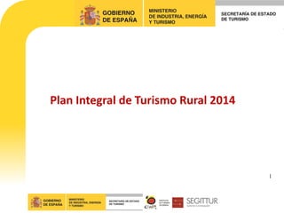 Plan Integral de Turismo Rural 2014

l

 