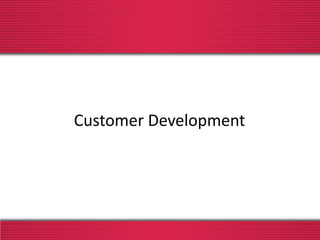 Customer Development
 