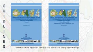 URDPFI Guidlines are formed into two volumes each volumes having different concept.
 
