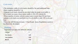 Car/taxi 1
Two wheeler 0.25
Auto rickshaw 0.50
Bicycle 0.10
 