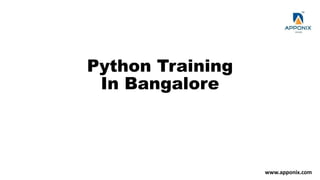 Python Training
In Bangalore
www.apponix.com
 