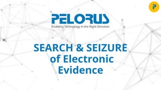SEARCH & SEIZURE
of Electronic
Evidence
 