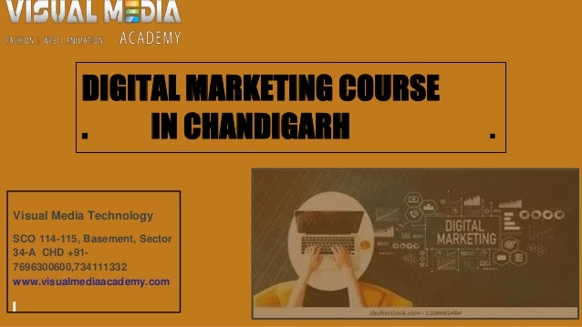 DIGITAL MARKETING COURSE
. IN CHANDIGARH .
Visual Media Technology
SCO 114-115, Basement, Sector
34-A CHD +91-
7696300600,734111332
www.visualmediaacademy.com
 