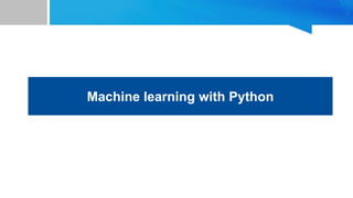 Machine learning with Python
 