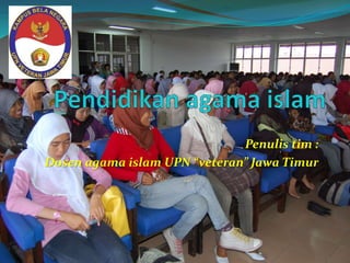 Penulis tim :
Dosen agama islam UPN “veteran” Jawa Timur
 