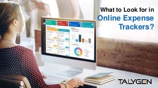 What to Look for in
Online Expense
Trackers?
 