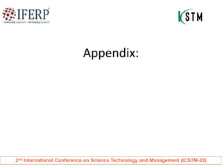 Appendix:
2nd International Conference on Science Technology and Management (ICSTM-22)
 