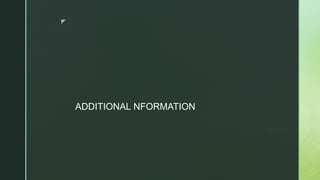z
ADDITIONAL NFORMATION
 