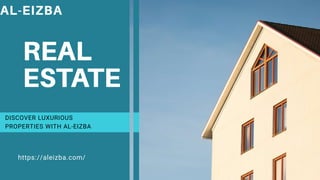 DISCOVER LUXURIOUS
PROPERTIES WITH AL-EIZBA
https://aleizba.com/
 