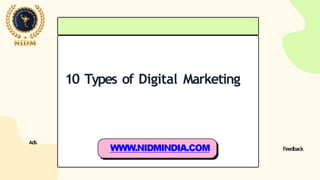 Feedback
Ads
10 Types of Digital Marketing
 