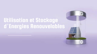 Utilisation et Stockage
d’Energies Renouvelables
 