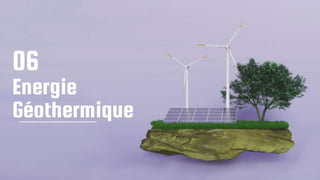 06
Energie
Géothermique
 