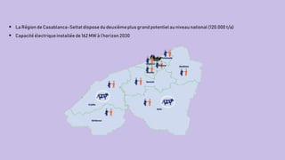  La Région de Casablanca-Settatdispose du deuxièmeplus grand potentielau niveau national (120.000 t/a)
 Capacité électriqueinstallée de 162 MW à l’horizon 2030
 