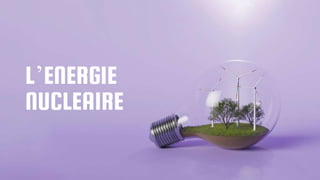 L’ENERGIE
NUCLEAIRE
 