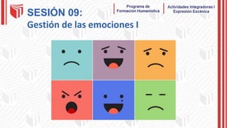 SESIÓN 09:
Gestión de las emociones I
 