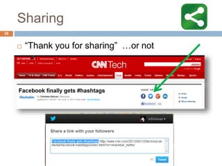 Sharing
 “Thank you for sharing” …or not
28
 