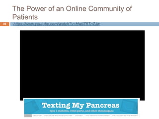 The Power of an Online Community of
Patients
39 https://www.youtube.com/watch?v=HwiIZ8TnZJw
 