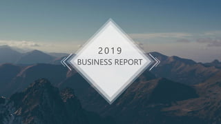 BUSINESS REPORT
2 0 1 9
 
