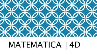 MATEMATICA 4D
 