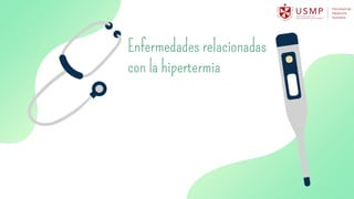Enfermedades relacionadas
con la hipertermia
 