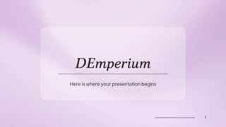 DEmperium
Here is where your presentation begins
1
 