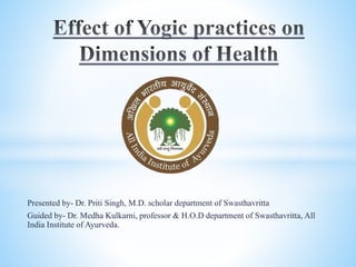 Presented by- Dr. Priti Singh, M.D. scholar department of Swasthavritta
Guided by- Dr. Medha Kulkarni, professor & H.O.D department of Swasthavritta, All
India Institute of Ayurveda.
 