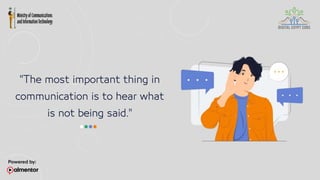 "The most important thing in
communication is to hear what
is not being said."
 