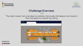 The robot moves from one place to another, then grabs the beacon and moves it
from one place to another by coding.
 
