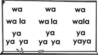wa wa wa
wa wala
ya
yaya
la wa la
ya ya
ya ya ya ya
 
